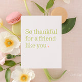 Thankful for a Friend Like You Card – Friendship Card – Folded 4.25 x 5.5 Greeting Card – Social Stationery