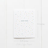Cheers to You Card - Graduation Card – Wedding Card – Folded 4.25 x 5.5 Greeting Card – Social Stationery