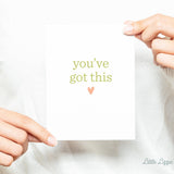 You've Got This Card – Encouragement Card – Folded 4.25 x 5.5 Greeting Card – Social Stationery